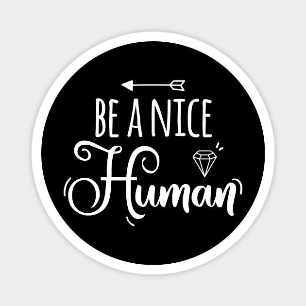 Be a Nice Human Magnet by EmergentGear